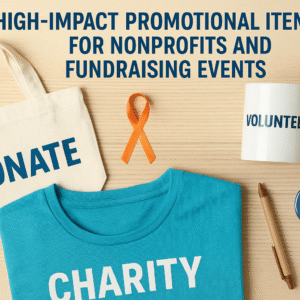 High-Impact Promotional Items for Nonprofits and Fundraising Events